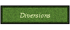 Diversions